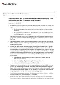 Stellungnahme der Schweizerischen Bankiervereinigung 1/2 Stellungnahme der Schweizerischen Bankiervereinigung zum Schlussbericht der Expertengruppe Brunetti Basel, den 14. Juni 2013