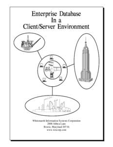 Whitemarsh Information Systems Corporation 2008 Althea Lane Bowie, Marylandwww.wiscorp.com  Enterprise Database in a Client Server Environment