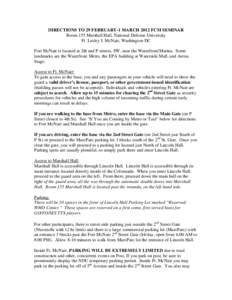 DIRECTIONS TO 29 FEBRUARY-1 MARCH 2012 FCM SEMINAR Room 155 Marshall Hall, National Defense University Ft. Lesley J. McNair, Washington DC Fort McNair is located at 2th and P streets, SW, near the Waterfront/Marina. Some