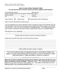 [Insurers may insert an address block directing insureds to submit this form to a specific address.] HEALTH CARE APPEAL REQUEST FORM You may use this form to tell your insurer you want to appeal a denial decision. Insure