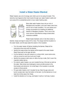 Install a Water Heater Blanket Water heaters use a lot of energy even when you’re not using hot water. This stand-by loss happens when heat travels through your water heater’s walls and can account for a substantial 