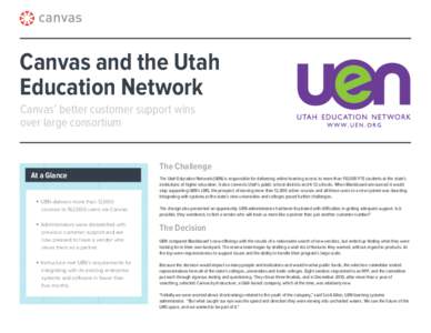 Canvas and the Utah Education Network Canvas’ better customer support wins over large consortium  At a Glance