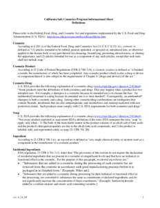 California Safe Cosmetics Program Informational Sheet Definitions Please refer to the Federal Food, Drug, and Cosmetic Act and regulations implemented by the U.S. Food and Drug Administration (U.S. FDA): http://www.fda.g