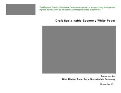 The Regional Plan for Sustainable Development project is an opportunity to shape this region’s future as well as the actions, and responsibilities to achieve it. Draft Sustainable Economy White Paper  Prepared by: