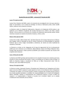 Agenda Directora del INDH – semana del 27 de julio de 2015 Lunes 27 de julio de 2015 Lorena Fries, Directora del INDH, asiste a la ceremonia de promulgación de la Ley que autoriza a erigir un monumento -en la comuna d