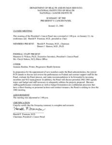 DEPARTMENT OF HEALTH AND HUMAN SERVICES NATIONAL INSTITUTES OF HEALTH NATIONAL CANCER INSTITUTE SUMMARY OF THE PRESIDENT’S CANCER PANEL January 23, 2002