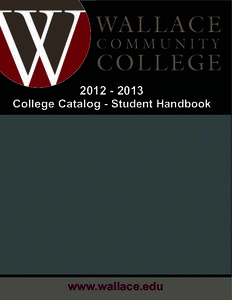 [removed]College Catalog - Student Handbook www.wallace.edu  WALLACE COMMUNITY COLLEGE