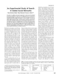 REPORTS  An Experimental Study of Search in Global Social Networks Peter Sheridan Dodds,1 Roby Muhamad,2 Duncan J. Watts1,2* We report on a global social-search experiment in which more than 60,000