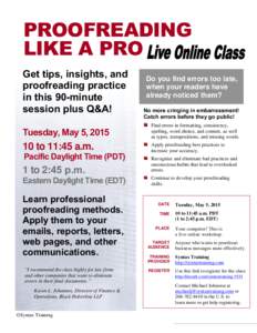 PROOFREADING LIKE A PRO Get tips, insights, and proofreading practice in this 90-minute session plus Q&A!