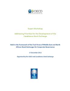 Expert Workshop Addressing Priorities for the Development of the Casablanca Stock Exchange Held in the framework of the Task Force of Middle East and North African Stock Exchanges for Corporate Governance