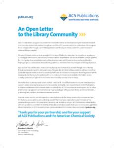 pubs.acs.org  An Open Letter to the Library Community >>> At ACS Publications, our goal is to provide the most authoritative and indispensable peer-reviewed research and chemistry related information through our portfoli
