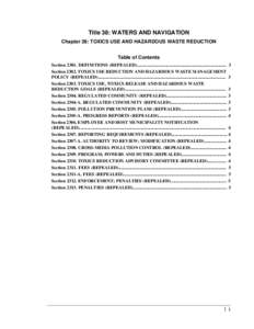 Title 38: WATERS AND NAVIGATION Chapter 26: TOXICS USE AND HAZARDOUS WASTE REDUCTION Table of Contents SectionDEFINITIONS (REPEALED)................................................................................ 