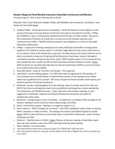 Western Regional Panel Monthly Executive Committee Conference Call Minutes Thursday August 9, 2012 at 10am Mountain/9 am Pacific Attended: Chair: Karen McDowell, Stephen Phillips, Bob McMahon, Kevin Anderson, Coordinator