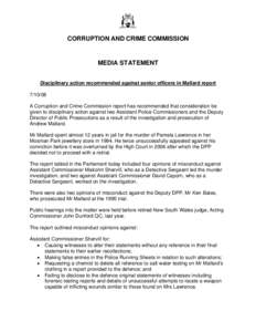 CORRUPTION AND CRIME COMMISSION  MEDIA STATEMENT Disciplinary action recommended against senior officers in Mallard report[removed]A Corruption and Crime Commission report has recommended that consideration be