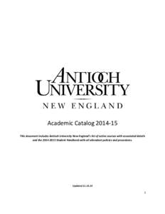 Academic Catalog[removed]This document includes Antioch University New England’s list of active courses with associated details and the[removed]Student Handbook with all attendant policies and procedures. Updated 11.