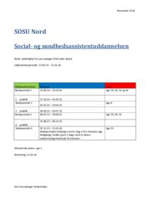 NovemberSOSU Nord Social- og sundhedsassistentuddannelsen Skole- praktikplan for juni optaget 2014 uden dansk Uddannelsesperiode:  – 