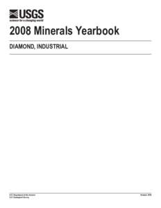2008 Minerals Yearbook DIAMOND, INDUSTRIAL U.S. Department of the Interior U.S. Geological Survey