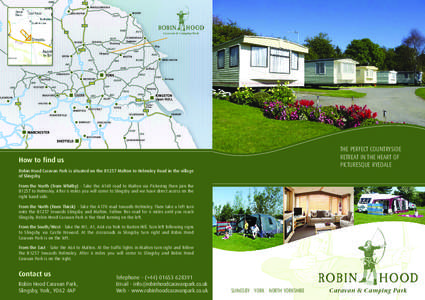 THE PERFECT COUNTRYSIDE RETREAT IN THE HEART OF PICTURESQUE RYEDALE How to find us Robin Hood Caravan Park is situated on the B1257 Malton to Helmsley Road in the village