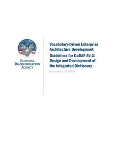 Vocabulary-Driven Enterprise Architecture Development Guidelines for DoDAF AV-2: Design and Development of the Integrated Dictionary December 17, 2009