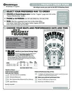 PRIORITY ORDER FORM  Broadway in Eugene Join today to secure your seats for theBroadway Series!