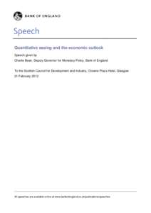 Quantitative easing and the economic outlook Speech given by Charlie Bean, Deputy Governor for Monetary Policy, Bank of England To the Scottish Council for Development and Industry, Crowne Plaza Hotel, Glasgow 21 Februar