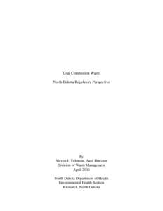 Coal Combustion Waste North Dakota Regulatory Perspective by Steven J. Tillotson, Asst. Director Division of Waste Management