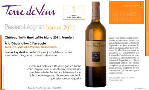 Château Smith Haut Lafitte blanc 2011, Premier ! À la Dégustation à l’aveugle Terre de Vins et Bettane+Desseauve par un Jury de 8 experts critiques, journalistes, cavistes, sommeliers, blogueurs… du monde du vin.