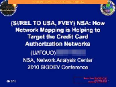 (S//REL TO USA, FVEY) NSA: How Network Mapping is Helping to Target the Credit Card Authorization Networks (U//FOUO) NSA, Network Analysis Center