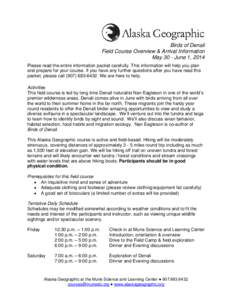 Birds of Denali Field Course Overview & Arrival Information May 30 - June 1, 2014 Please read the entire information packet carefully. This information will help you plan and prepare for your course. If you have any furt