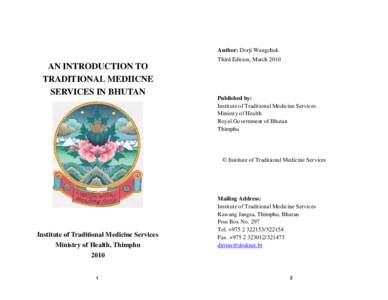 Author: Dorji Wangchuk Third Edition, March 2010 AN INTRODUCTION TO TRADITIONAL MEDIICNE SERVICES IN BHUTAN