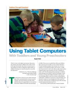 Toddlers Through Preschool  Using Tablet Computers With Toddlers and Young Preschoolers When it comes to the digital environment that permeates younger and younger children’s lives today, we live in the age of the Jets