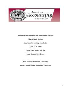 Annotated Proceedings of the 2009 Annual Meeting Mid-Atlantic Region American Accounting Association April 23-25, 2009 Ocean Place Resort and Spa Long Branch, New Jersey