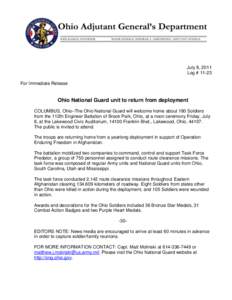 July 8, 2011 Log # 11-23 For Immediate Release Ohio National Guard unit to return from deployment COLUMBUS, Ohio–The Ohio National Guard will welcome home about 180 Soldiers