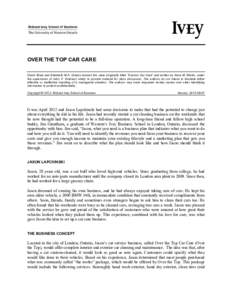 S  w OVER THE TOP CAR CARE David Shaw and Elizabeth M.A. Grasby revised this case (originally titled “Custom Car Care” and written by Anne M. Martin, under