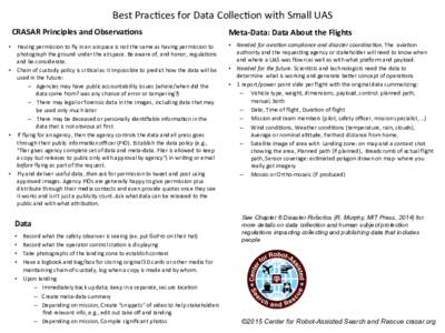 Best	
  Prac*ces	
  for	
  Data	
  Collec*on	
  with	
  Small	
  UAS	
  	
   CRASAR	
  Principles	
  and	
  Observa>ons	
   •  Having	
  permission	
  to	
  ﬂy	
  in	
  an	
  airspace	
  is	
  