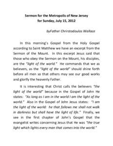 Sermon for the Metropolis of New Jersey for Sunday, July 15, 2012 byFather Chrirstodoulos Wallace In this morning’s Gospel from the Holy Gospel according to Saint Matthew we have an excerpt from the Sermon of the Mount