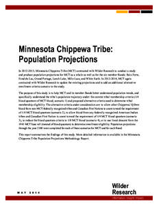 Minnesota Chippewa Tribe: Population Projections In[removed], Minnesota Chippewa Tribe (MCT) contracted with Wilder Research to conduct a study and produce population projections for MCT as a whole as well as for the si