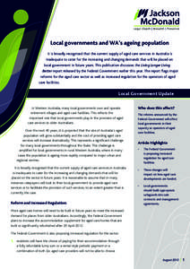 Local governments and WA’s ageing population It is broadly recognised that the current supply of aged care services in Australia is inadequate to cater for the increasing and changing demands that will be placed on loc
