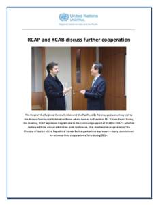 RCAP and KCAB discuss further cooperation  The Head of the Regional Centre for Asia and the Pacific, João Ribeiro, paid a courtesy visit to the Korean Commercial Arbitration Board where he met its President Mr. Daisoo K