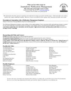 What can I do with a major in  Journalism: Publication Management The University of Georgia Career Center Clark Howell Hall, [removed], www.career.uga.edu Journalism[removed]www.grady.uga.edu