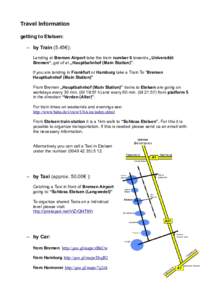 Travel Information getting to Etelsen: – by Train (5.45€): Landing at Bremen Airport take the tram number 6 towards „Universität Bremen“, get of at „Hauptbahnhof (Main Station)”. If you are landing in Frankf