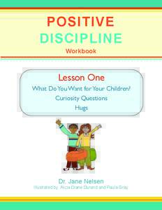 POSITIVE DISCIPLINE Workbook Lesson One What Do You Want for Your Children?