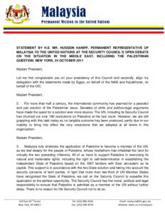 Malaysia Permanent Mission to the United Nations STATEMENT BY H.E. MR. HUSSEIN HANIFF, PERMANENT REPRESENTATIVE OF MALAYSIA TO THE UNITED NATIONS AT THE SECURITY COUNCIL’S OPEN DEBATE ON THE SITUATION IN THE MIDDLE EAS