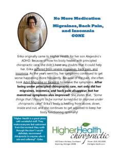 Erika originally came to Higher Health for her son Alejandro’s ADHD. Because of how his body healed with principled chiropractic care, she didn’t have any doubts that it could help her. Erika suffered from severe mig