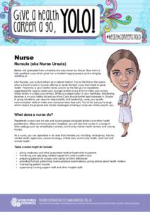 Nurse Nursula (aka Nurse Ursula) Before she graduated from university she was known as Ursula. Now she’s a fully qualified nurse which gives her unrivalled magical powers as the almighty NURSULA! Like Nursula, you nurt