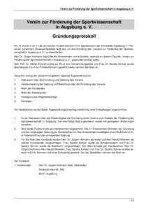 Verein zur Förderung der Sportwissenschaft in Augsburg e. V.  Verein zur Förderung der Sportwissenschaft in Augsburg e. V. Gründungsprotokoll Amum 11:30 Uhr kamen im Seminarraum 2 im Sportzentrum der Unive