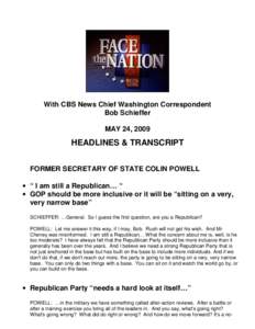 With CBS News Chief Washington Correspondent Bob Schieffer MAY 24, 2009 HEADLINES & TRANSCRIPT FORMER SECRETARY OF STATE COLIN POWELL