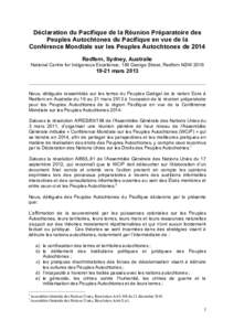 Déclaration du Pacifique de la Réunion Préparatoire des Peuples Autochtones du Pacifique en vue de la Conférence Mondiale sur les Peuples Autochtones de 2014 Redfern, Sydney, Australie National Centre for Indigenous 