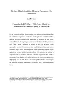 The State of Play in Acquisition of Property: Theophanous v The Commonwealth Sean Brennan ∗ Presented at the 2007 Gilbert + Tobin Centre of Public Law Constitutional Law Conference, Sydney, 16 February 2007