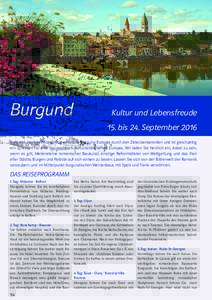 Burgund  Kultur und Lebensfreude 15. bis 24. SeptemberBurgund, das steht für geistig-geistliche Prägung Europas durch den Zisterzienserorden und ist gleichzeitig